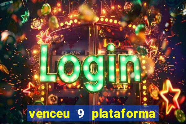 venceu 9 plataforma de jogos